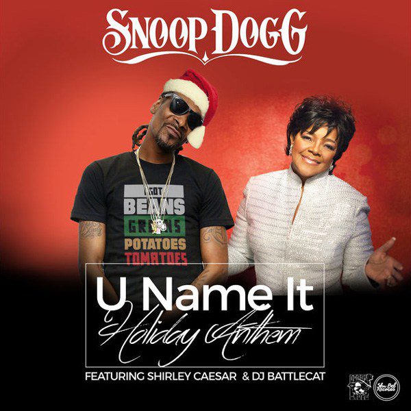 Snoop-Dogg-ft-Shirley-Caesar-DJ-Battlecat-U-Name-It-Holiday-Anthem