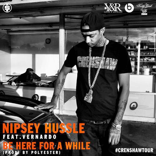 Nipsey Hussle - Be Here for a While