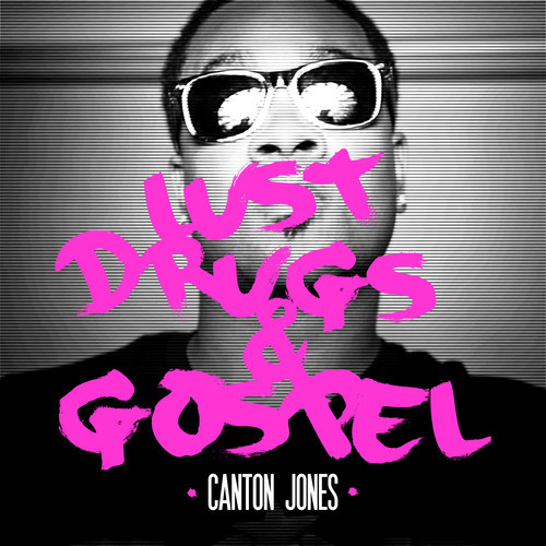 Canton Jones - Love, Drugs & Gospel