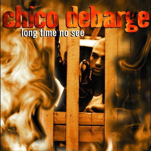 SLEPT ON SOUL: Long Time No See Chico Debarge