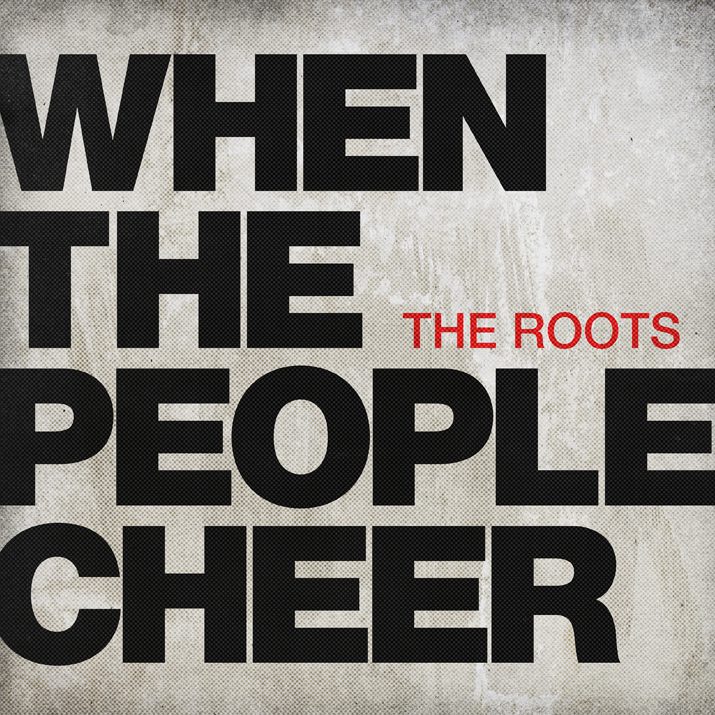 The Roots - When The People Cheer